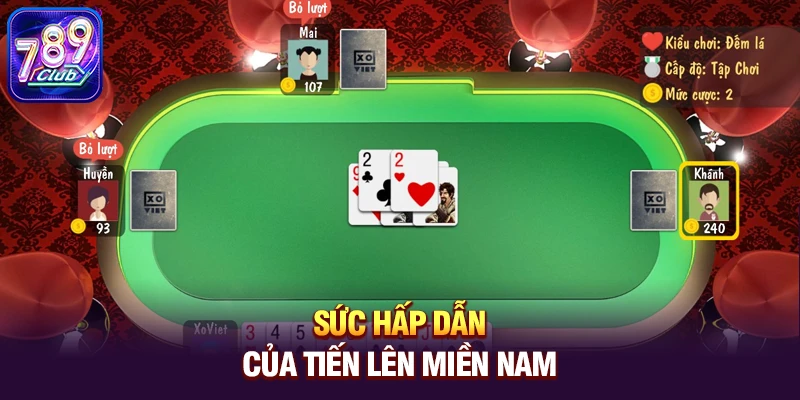 Sức hấp dẫn của Tiến Lên Miền Nam 