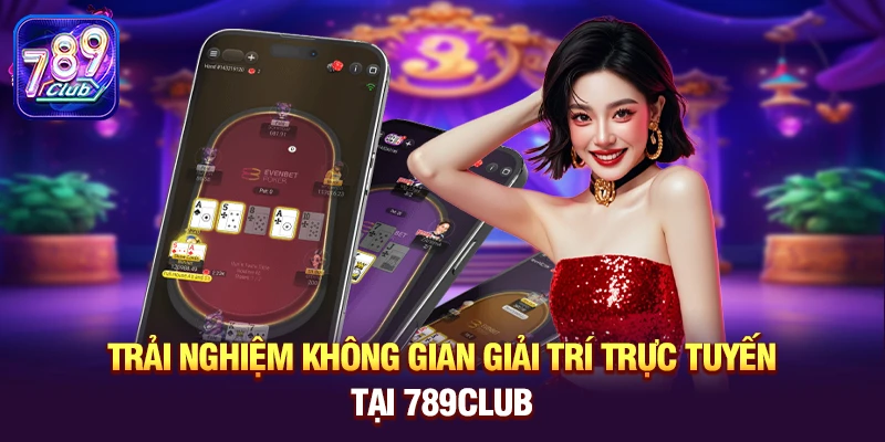 trai nghiem khong gian giai tri truc tuyen tai 789club Sức hút của Poker trong cộng đồng gameTrải nghiệm không gian giải trí trực tuyến tại 789club